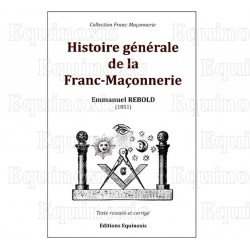 Histoire générale de la Franc-Maçonnerie – Emmanuel Rebold